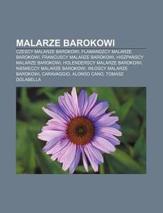 Malarze Barokowi: Czescy Malarze Barokow di R. D. O. Wikipedia edito da Books LLC, Wiki Series