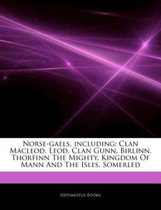 Norse-gaels, Including: Clan Macleod, Le di Hephaestus Books edito da Hephaestus Books