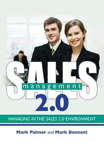 Sales Management 2.0: Managing in the Sales 2.0 Environment di Mark Bennett edito da Booksurge Publishing