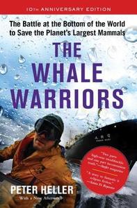 The Whale Warriors: The Battle at the Bottom of the World to Save the Planet's Largest Mammals di Peter Heller edito da SIMON & SCHUSTER