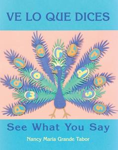 Ve Lo Que Dices / See What You Say di Nancy Maria Grande Tabor edito da RANDOM HOUSE ESPANOL