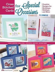 Cross Stitched Cards for Special Occasions: Creative Designs for Birthdays, Holidays, and More di Editors of Crosstitcher Magazine edito da FOX CHAPEL PUB CO INC