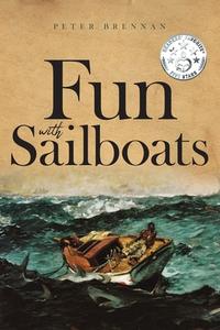 Fun With Sailboats di Peter Brennan edito da Page Publishing Inc