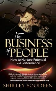 The Business of People: How to Nurture Potential and Performance di Shirley Soodeen edito da PANOMA PR
