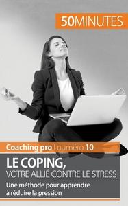 Le coping, votre allié contre le stress di Benjamin Fléron, 50 minutes edito da 50 Minutes