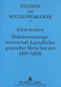 Diskriminierungsbereitschaft Jugendlicher gegenüber Menschen mit HIV/AIDS di Edith Schütte edito da Lang, Peter GmbH