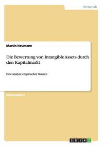 Die Bewertung von Intangible Assets durch den Kapitalmarkt di Martin Neumann edito da GRIN Publishing