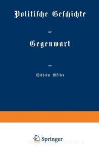 Politische Geschichte der Gegenwart di Wilhelm Müller edito da Springer Berlin Heidelberg
