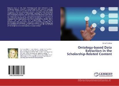 Ontology-based Data Extraction in the Scholarship-Related Content di Anna Yushtina edito da LAP Lambert Academic Publishing