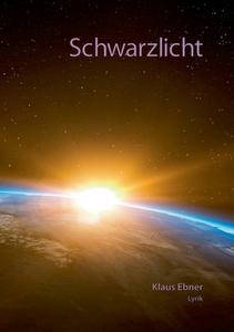 Schwarzlicht di Klaus Ebner edito da Books on Demand