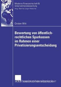 Bewertung von öffentlich-rechtlichen Sparkassen im Rahmen einer Privatisierungsentscheidung di Cirsten Witt edito da Deutscher Universitätsvlg