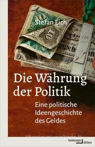 Die Währung der Politik di Stefan Eich edito da Hamburger Edition