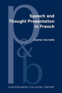 Speech And Thought Presentation In French di Sophie Marnette edito da John Benjamins Publishing Co
