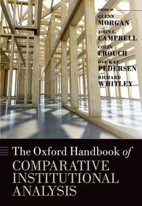 The Oxford Handbook of Comparative Institutional Analysis di Glenn Morgan, John Campbell, Colin Crouch edito da Oxford University Press(UK)