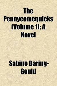 The Pennycomequicks di Sabine Baring-gould edito da General Books Llc