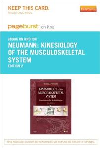 Kinesiology of the Musculoskeletal System - Pageburst E-Book on Kno (Retail Access Card): Foundations for Rehabilitation di Donald A. Neumann edito da Mosby
