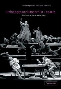 Strindberg and Modernist Theatre di Frederick J. Marker, Lise-Lone Marker edito da Cambridge University Press