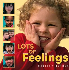 Lots of Feelings di Shelley Rotner, Sheila M. Kelly edito da MILLBROOK PR INC