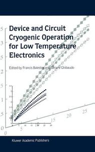 Device and Circuit Cryogenic Operation for Low Temperature Electronics edito da Springer US