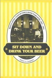 Sit Down and Drink Your Beer di Robert A. Campbell edito da University of Toronto Press