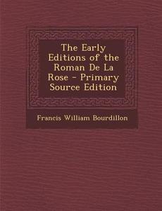 Early Editions of the Roman de La Rose di Francis William Bourdillon edito da Nabu Press