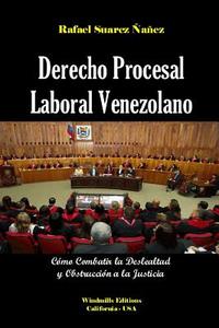 Derecho Procesal Laboral Venezolano di Rafael Felipe Suarez Ñañez edito da Lulu.com