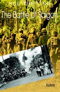 The Battle Of Saigon di Ngo The Vinh, The Vinh Ngo edito da Xlibris