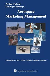 Aerospace Marketing Management di Christophe Bénaroya, Philippe Malaval edito da Springer US