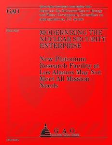 Modernizing the Nuclear Security Enterprise: New Plutonium Research Facility at Los Alamos May Not Meet All Mission Needs di Us Government Accountability Office edito da Createspace