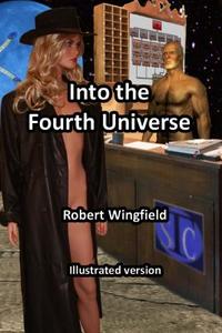 Into the Fourth Universe di Robert Wingfield edito da Createspace