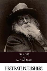 Drum-Taps di Walt Whitman edito da Createspace Independent Publishing Platform