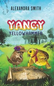 Yancy Yellowhammer di Alexandra Smith edito da Austin Macauley Publishers