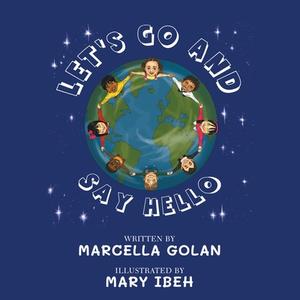Let's Go and Say Hello di Marcella Golan edito da LIGHTNING SOURCE UK LTD