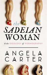 The Sadeian Woman di Angela Carter edito da Little, Brown Book Group