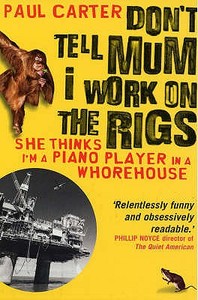 Don't Tell Mum I Work on the Rigs di Paul Carter edito da N. Brealey Publishing