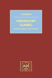 Fraudulent Claims: Deceit, Insurance and Practice di Matthew Chapman edito da Xpl Pub.