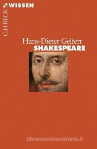 Shakespeare di Hans-Dieter Gelfert edito da Beck C. H.