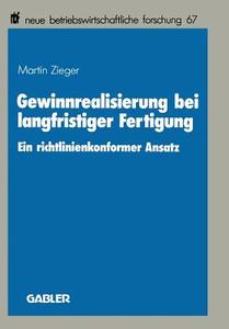 Gewinnrealisierung bei langfristiger Fertigung di Martin Zieger edito da Gabler Verlag