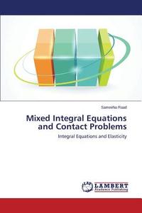 Mixed Integral Equations and Contact Problems di Sameeha Raad edito da LAP Lambert Academic Publishing