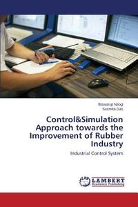 Control&Simulation Approach towards the Improvement of Rubber Industry di Biswarup Neogi, Susmita Das edito da LAP Lambert Academic Publishing