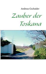 Zauber der Toskana di Andreas Gschaider edito da Books on Demand