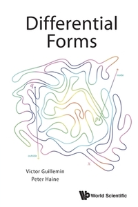 Differential Forms di Victor Guillemin, Peter Haine edito da WORLD SCIENTIFIC PUB CO INC