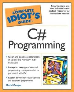 The Complete Idiot\'s Guide To C# di David Conger edito da Pearson Professional Education