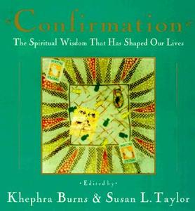 Confirmation: The Spiritual Wisdom That Has Shaped Our Lives di Susan Taylor edito da Anchor Books