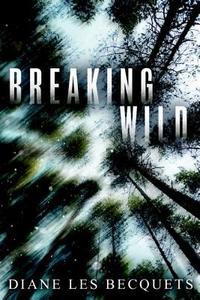 Breaking Wild di Diane Les Becquets edito da Penguin Putnam Inc
