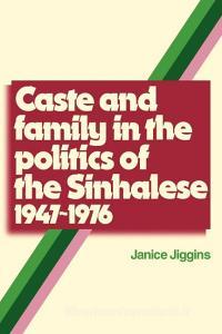 Caste and Family Politics Sinhalese 1947 1976 di Janice Jiggins edito da Cambridge University Press