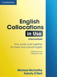 English Collocations In Use Intermediate di Michael McCarthy, Felicity O'Dell edito da Cambridge University Press