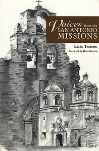 Voices from the San Antonio Missions di Luis Torres edito da Texas Tech University Press