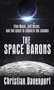The Space Barons: Elon Musk, Jeff Bezos, and the Quest to Colonize the Cosmos di Christian Davenport edito da THORNDIKE PR