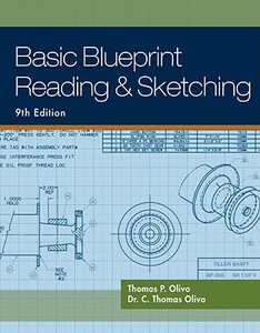Basic Blueprint Reading and Sketching di Thomas (Olivo Associates) Olivo edito da CENGAGE LEARNING